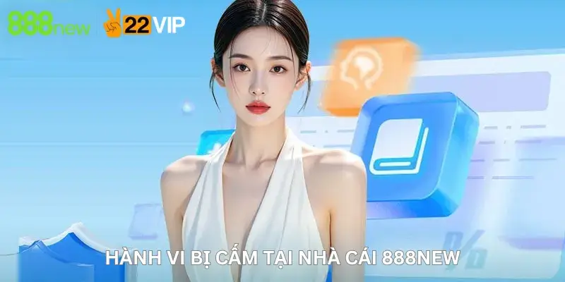 Hành vi bị cấm tại nhà cái 888New