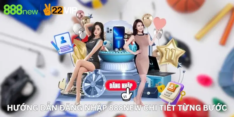 Hướng Dẫn Đăng Nhập 888New Chi Tiết Từng Bước