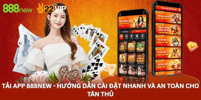 Tải App 888New - Hướng Dẫn Cài Đặt Nhanh Và An Toàn Cho Tân Thủ