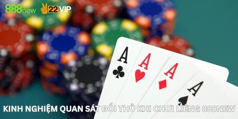 Kinh Nghiệm Quan Sát Đối Thủ Khi Chơi Liêng 888New