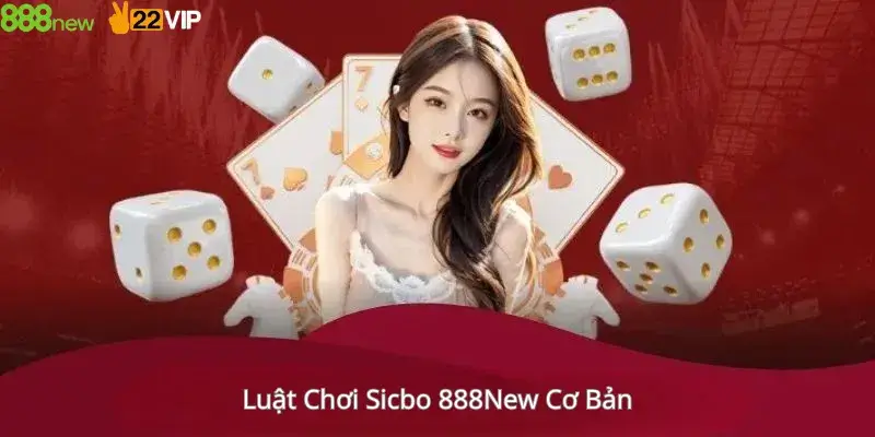 Luật Chơi Sicbo 888New Cơ Bản